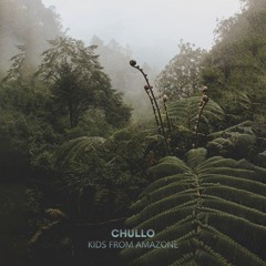 CHULLO - Kids From The Amazone
