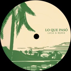 Lo Que Pasó (LucaG Remix)