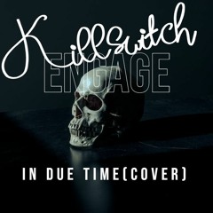 Killswitch Engage - In Due Time (Cover)