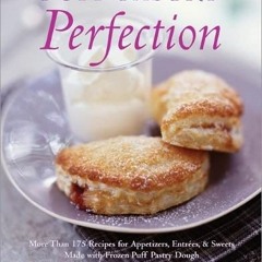 READ EPUB 💜 Puff Pastry Perfection: More Than 175 Recipes for Appetizers, Entrees, &