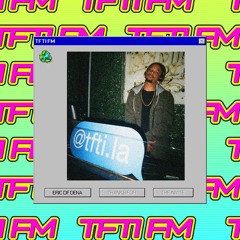 TFTI.FM | ERIC OF DENA EP. 2