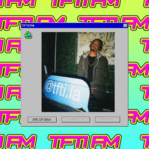 TFTI.FM | ERIC OF DENA EP. 2