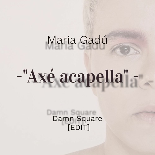 Maria Gadú - "Axé Acapella" [Damn Square EDIT] *FREE DOWNLOAD*