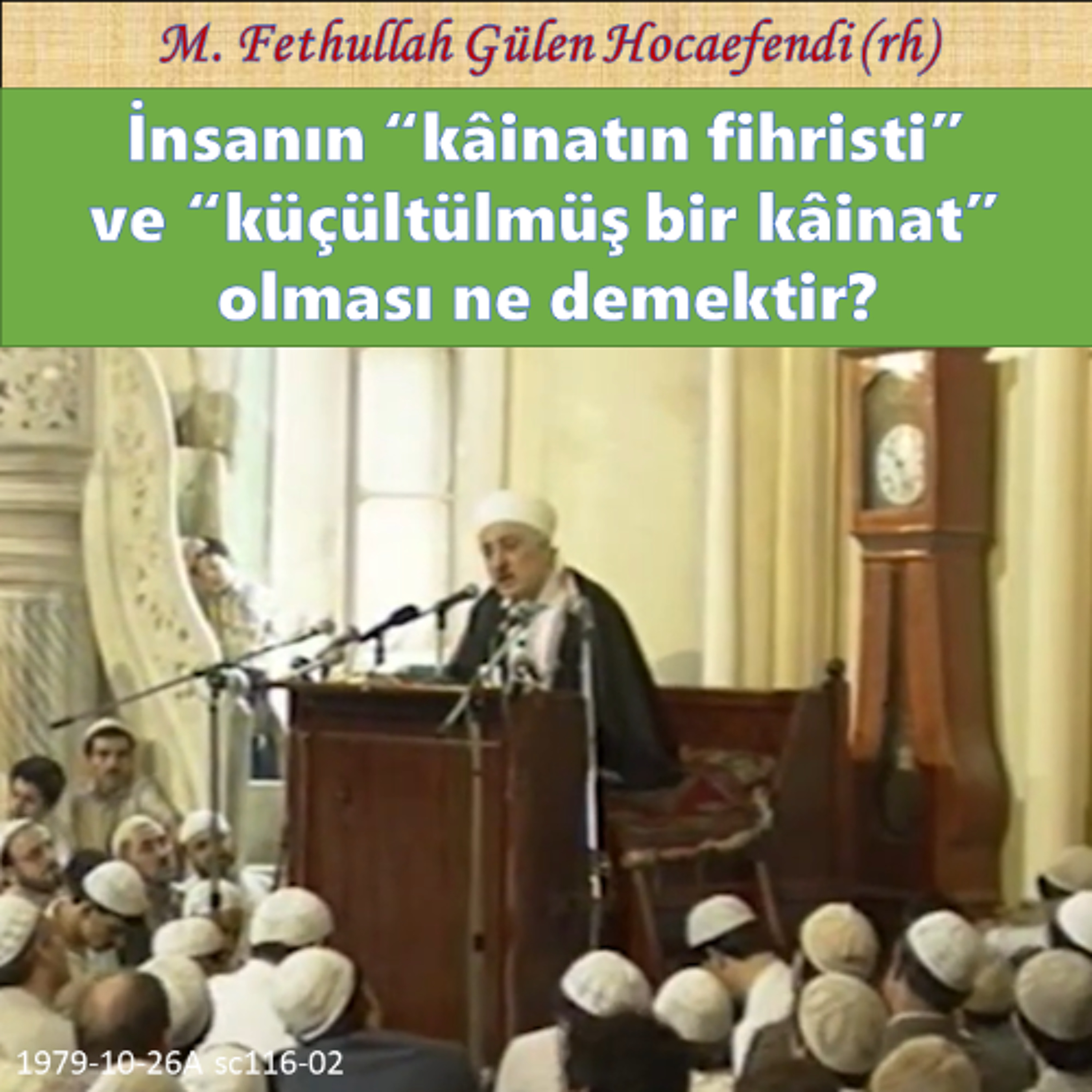 1979-10-26A sc116-02 İnsanın “kâinatın fihristi” ve “küçültülmüş bir kâinat” olması ne demektir? episode artwork