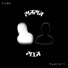 MamaMia - CUBE & Partie 3