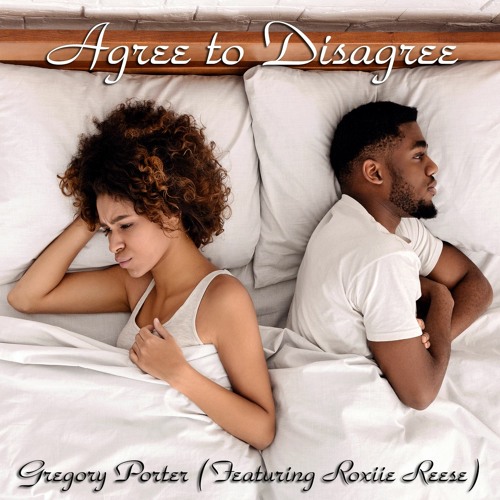 Agree To Disagree - Gregory Porter (Featuring Roxiie Reese )