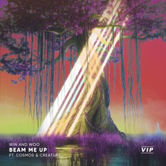 Beam Me Up (VIP) [feat. Cosmos & Creature]