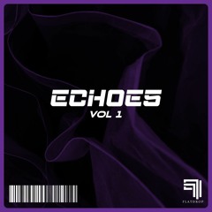 Echoes Series by FLATDROP