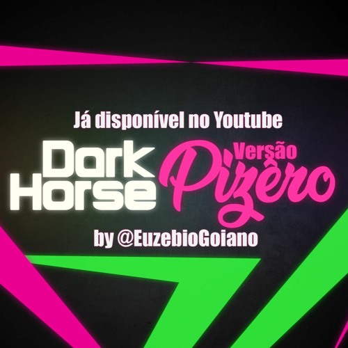 Katy Perry - Dark Horse (Versão Pizêro) By @EuzebioGoiano