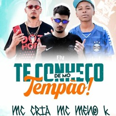 MC CRIA MC MENO K - TE CONHEÇO DE MÓ TEMPÃO ( DJ SALDANHA MPC)