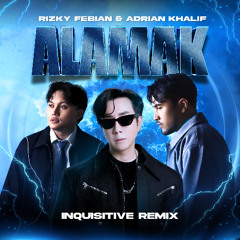 Rizky Febian & Adrian Khalif - Alamak (Inquisitive Remix)