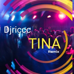 Tina  ( REMIX Djriccc )