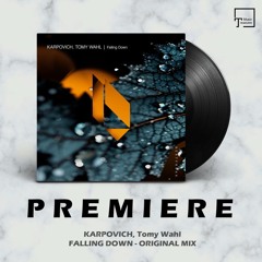 PREMIERE: KARPOVICH, Tomy Wahl - Falling Down (Original Mix) [BEATFREAK RECORDINGS]