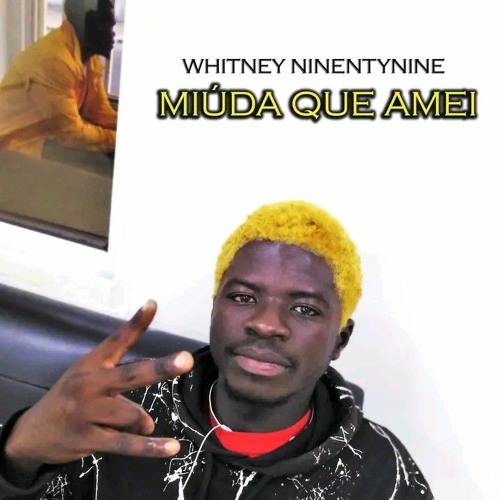 Whitney NinentyNine-Miúda Que Amei(Prod. MNMStudio).mp3