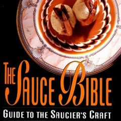 View EBOOK 📬 The Sauce Bible: Guide to the Saucier's Craft by  David Paul Larousse [