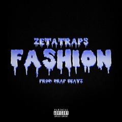 zetatraps - Fashion (prod. Drap Beats)