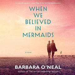 [Read] PDF 📚 When We Believed in Mermaids: A Novel by  Barbara O'Neal,Sarah Naughton