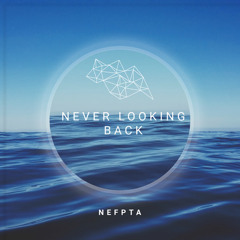 Never Looking Back - Nepfta