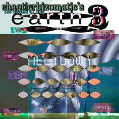 chaoticrhizomatic's 1st digital dj mix - earth 3 meltdown special frequency edition