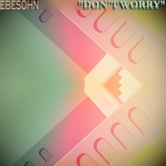 The “DON´T WORRY" Mix