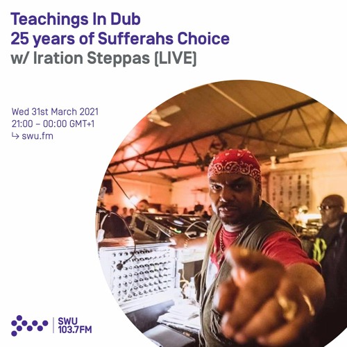 Teachings In Dub: 25 Years Of Sufferahs Choice  w/ Iration Steppas (3 hour set)