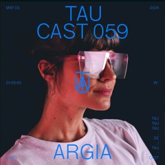 TAU Cast 059 | Argia