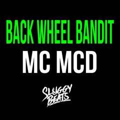 BACK WHEEL BANDIT - Mc McD - Sluggy Beats