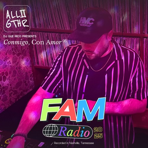 Conmigo, Con Amor 05 w/ DJ Que Rico | ALL2GTHR FAM Radio 2025