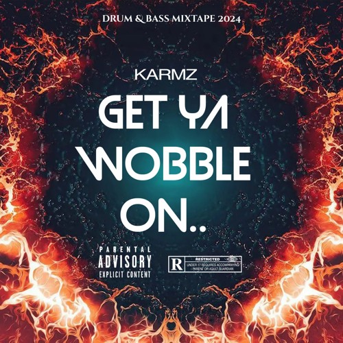 GET YA WOBBLE ON