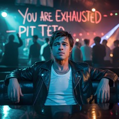 You Are Exhausted