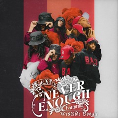 Never Enough (Remix) Feat. WESTSIDE BOOGIE