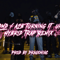 (DMD) A2B Turning it up Hybrid Trap Remix - Prod by DRagoniac