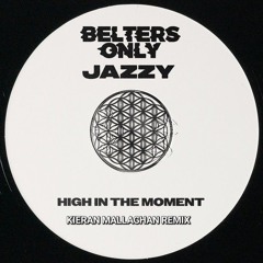 JAZZY X BELTERS ONLY X KIERAN MALLAGHAN - HIGH IN THE MOMENT