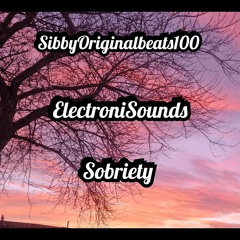 Sobriety SibbyOriginalbeats100 with ElectroniSounds