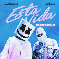 Marshmello x Farruko - Esta Vida (Deorro Remix)