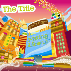 The Title - Making a Scene - 06 Interlude