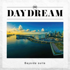 DAYDREAM / BAYSIDE SUITE (MIXED BY TR)