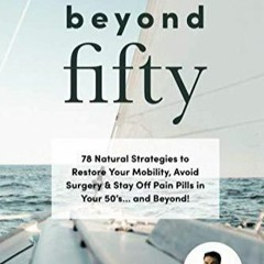 Kindle online PDF Thriving Beyond Fifty: 78 Natural Strategies to Restore Your Mobility, A