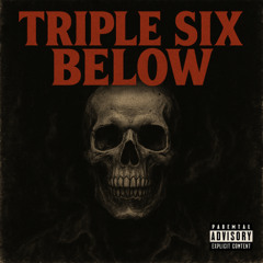 TRIPLE SIX BELOW