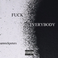 FUCK EVERYBODY (prod.Rajaste)
