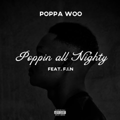 Poppin’ all Nighty (feat. F.I.N)