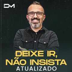 Deixe ir, não insista - atualizado | Sermão #Diegomenin