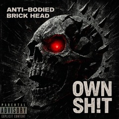 Own Shit Feat. Brick Head