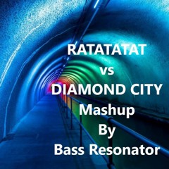 RATATATAT Vs DIAMOND CITY Mashup By Bass Resonator