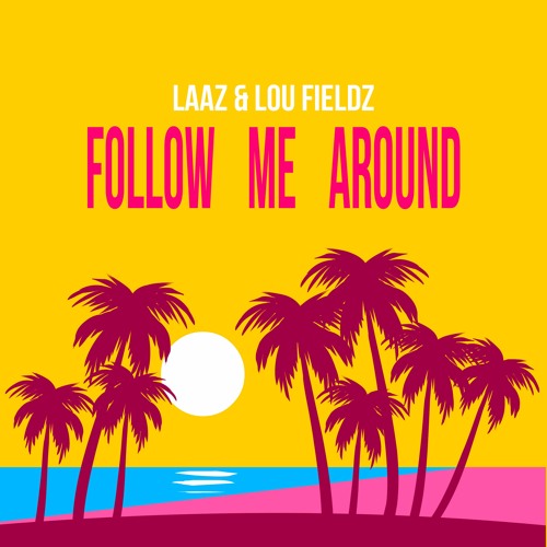 Laaz & Lou Fieldz - Follow Me Around (Extended Mix)