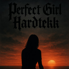 Perfect Girl (160er Hardtekk)