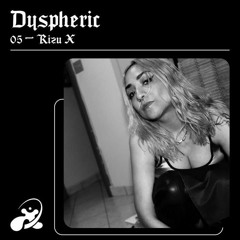 Dyspheric-05-Rizu X