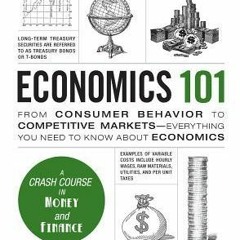 [PDF] Economics 101: From Consumer Behavior to Competitive Markets--Everything You Need to Know Abou