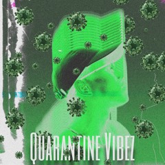 Quarantine Vibez