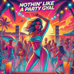 Nothin’ Like A Party Gyal
